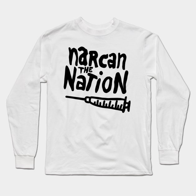 Narcan the Nation (Black Letter) Long Sleeve T-Shirt by Supercriminale609